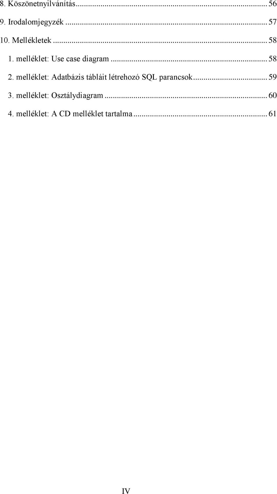 melléklet: Adatbázis tábláit létrehozó SQL parancsok... 59 3.
