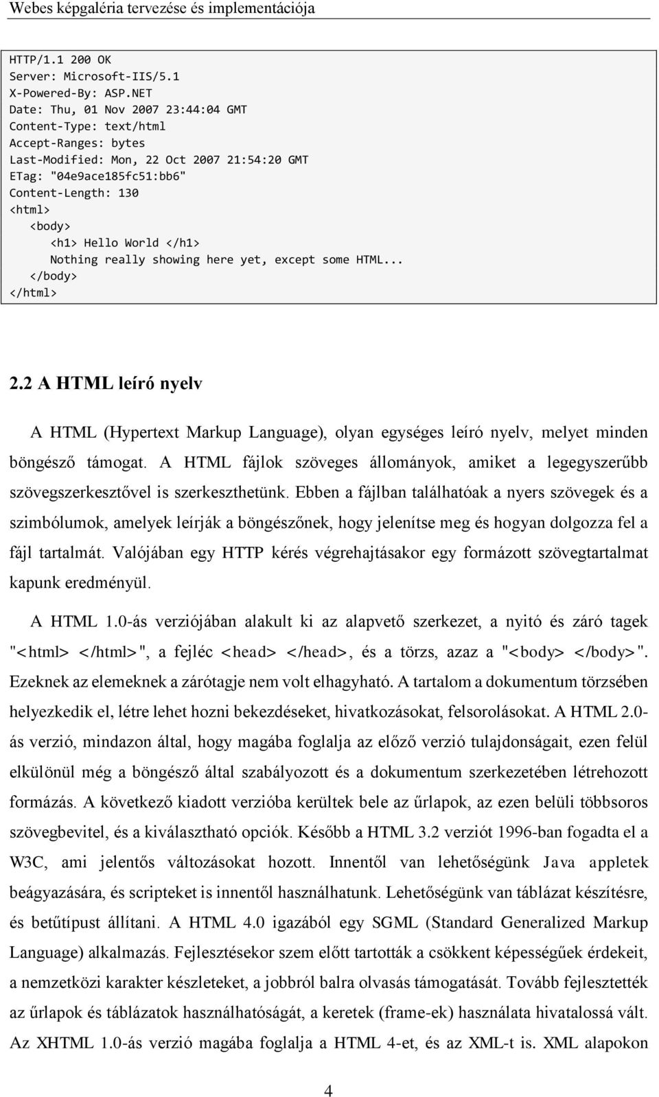 Hello World </h1> Nothing really showing here yet, except some HTML... </body> </html> 2.