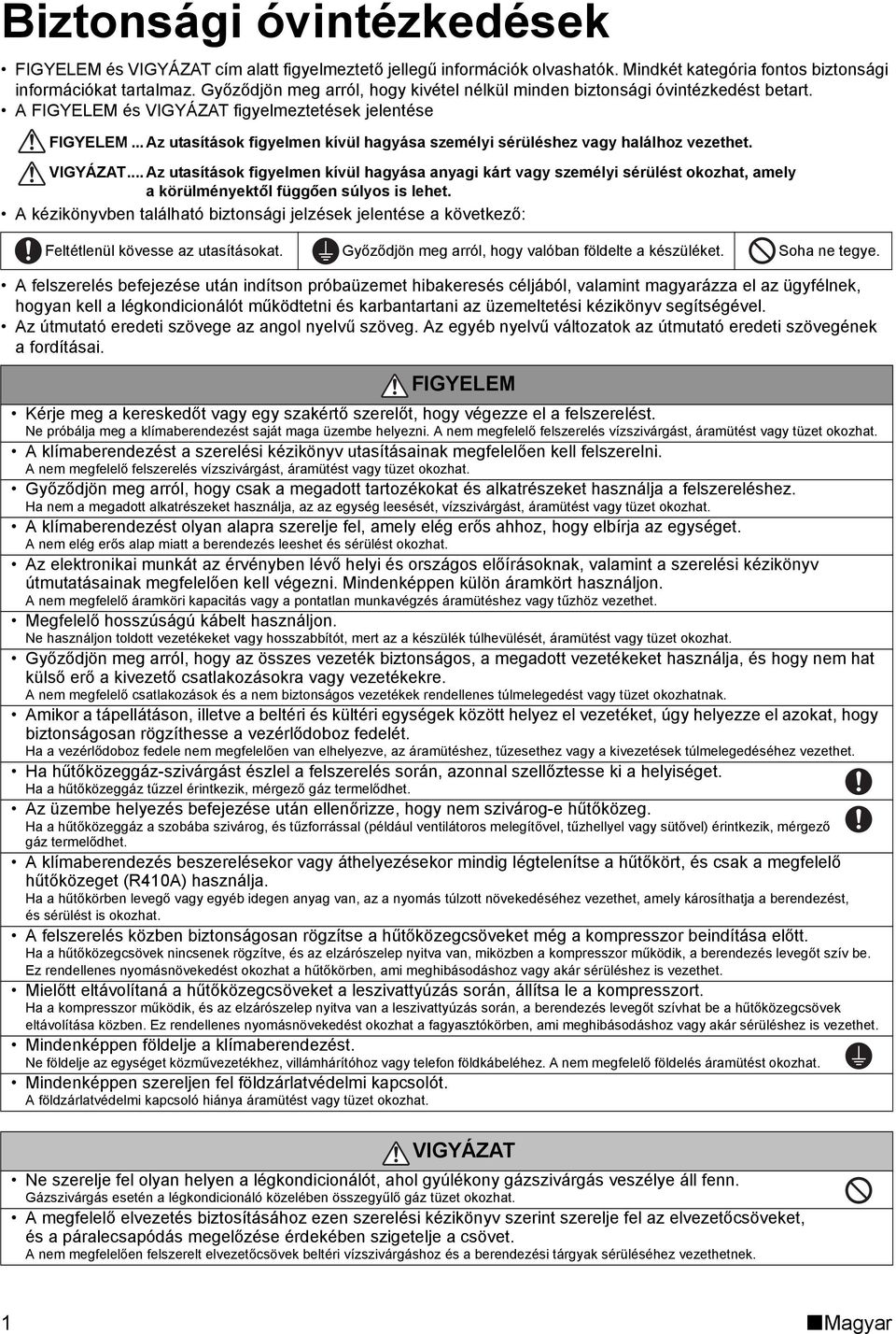 .. Az utasítások figyelmen kívül hagyása személyi sérüléshez vagy halálhoz vezethet. VIGYÁZAT.