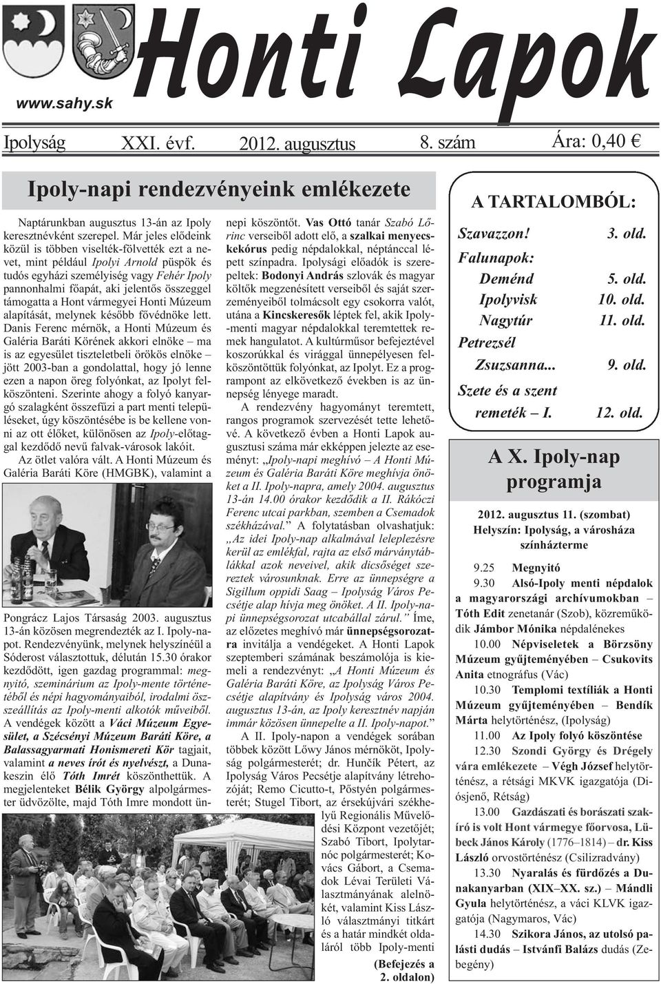a Hont vármegyei Honti Múzeum alapítását, melynek később fővédnöke lett.