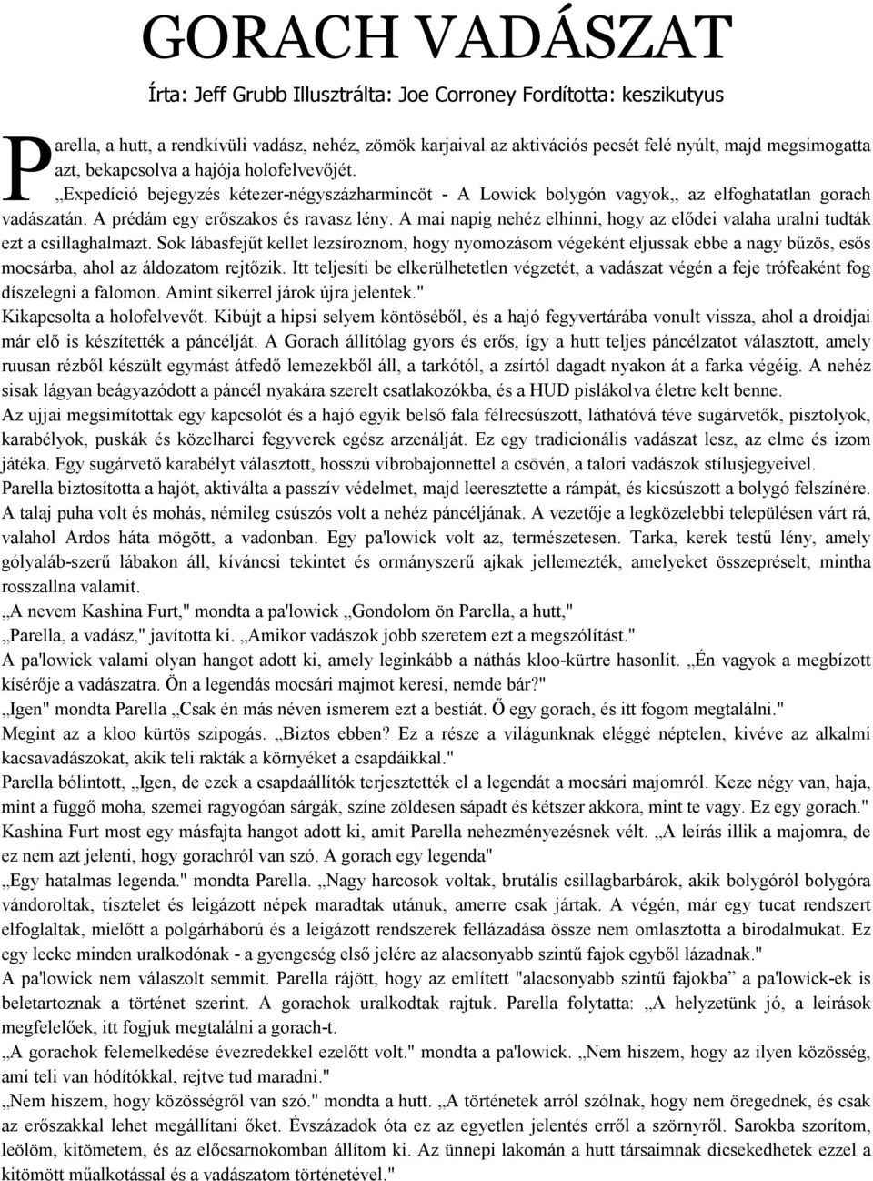 A mai napig nehéz elhinni, hogy az elődei valaha uralni tudták ezt a csillaghalmazt.