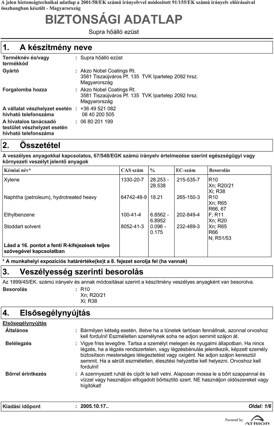 telefonszáma 2. Összetétel Supra hőálló ezüst Supra hőálló ezüst Akzo Nobel Coatings Rt. 581 Tiszaújváros Pf. 15 TVK Ipartelep 2092 hrsz.