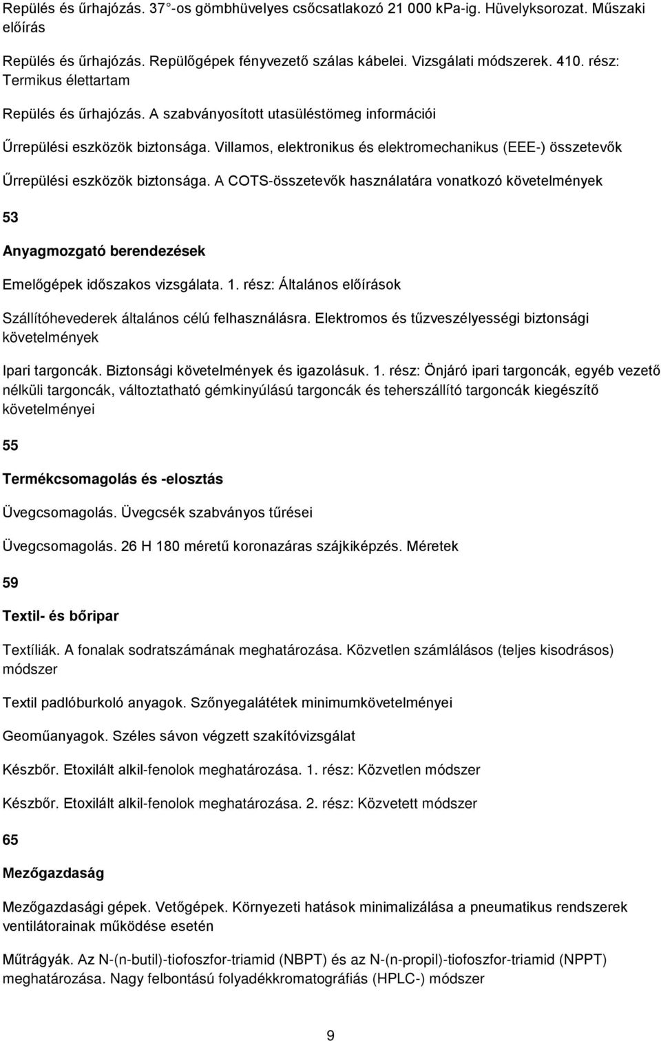 Villamos, elektronikus és elektromechanikus (EEE-) összetevők Űrrepülési eszközök biztonsága.