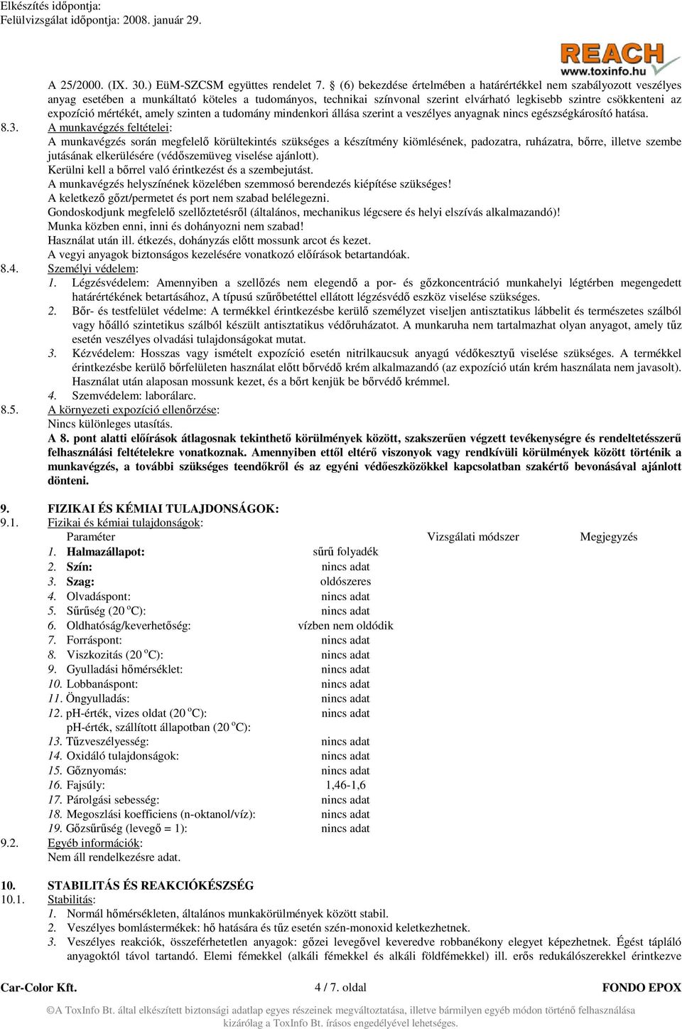 mértékét, amely szinten a tudomány mindenkori állása szerint a veszélyes anyagnak nincs egészségkárosító hatása. 8.3.