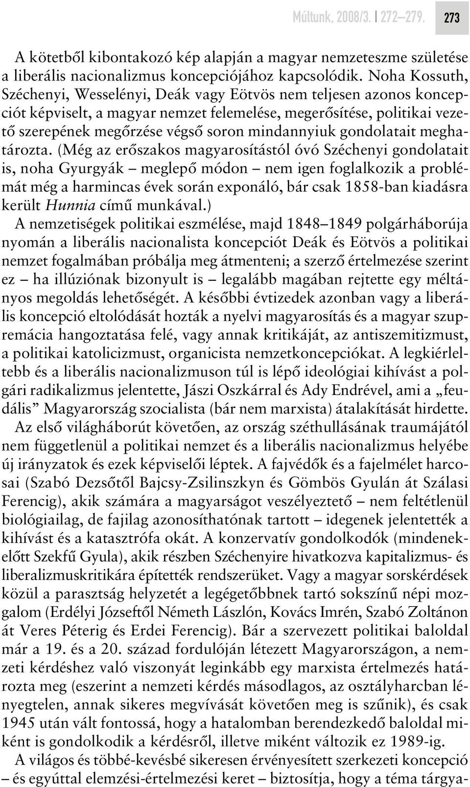 gondolatait meghatározta.