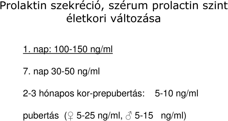 nap 30-50 ng/ml 2-3 hónapos kor-prepubertás: