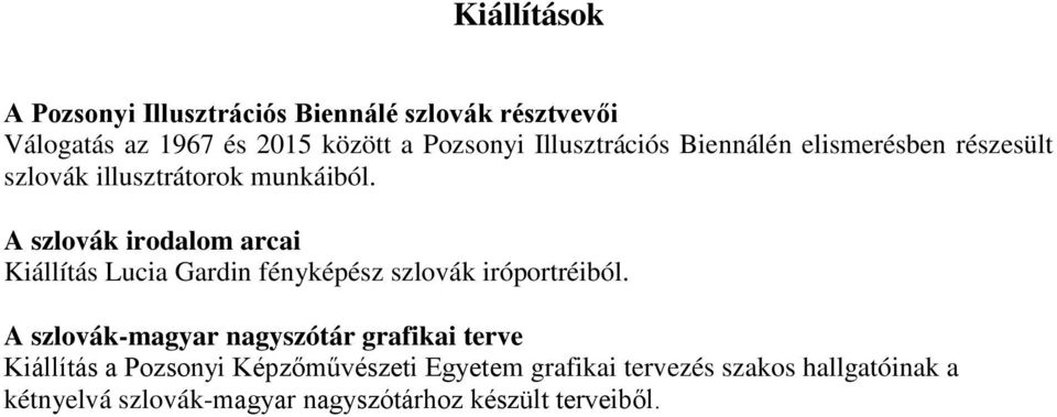 A szlovák irodalom arcai Kiállítás Lucia Gardin fényképész szlovák iróportréiból.