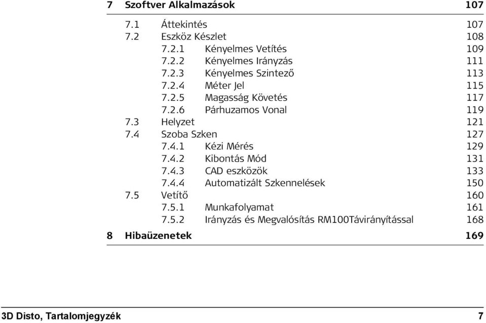 4 Szoba Szken 127 7.4.1 Kézi Mérés 129 7.4.2 Kibontás Mód 131 7.4.3 CAD eszközök 133 7.4.4 Automatizált Szkennelések 150 7.