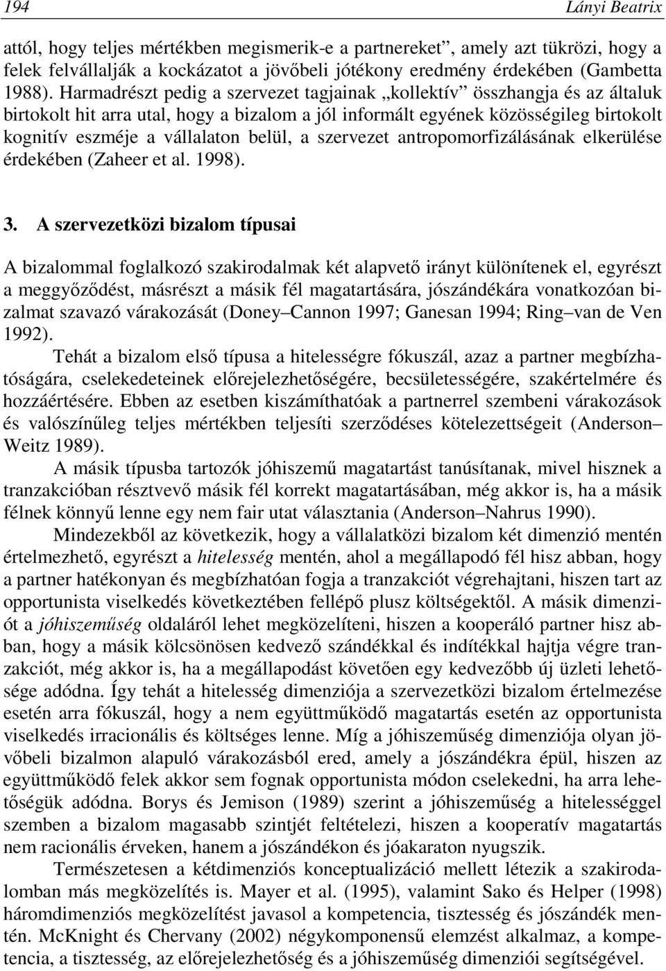 a szervezet antropomorfizálásának elkerülése érdekében (Zaheer et al. 1998). 3.