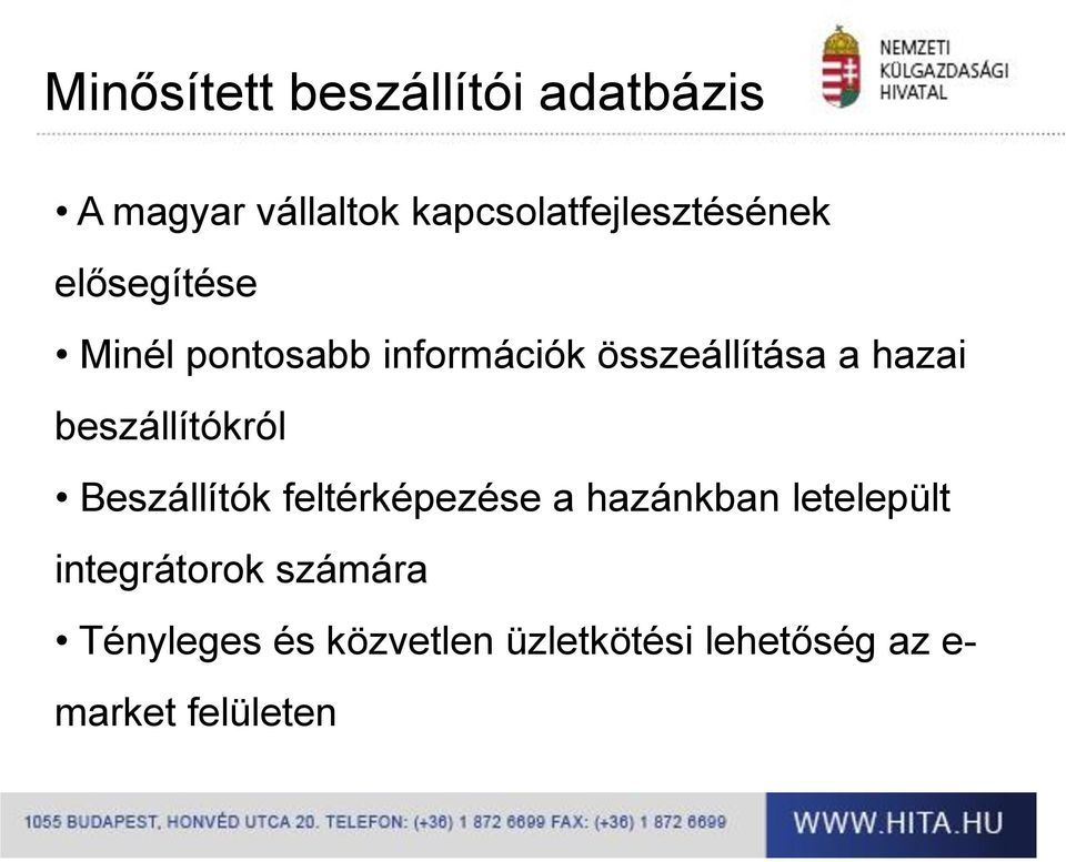 összeállítása a hazai beszállítókról Beszállítók feltérképezése a