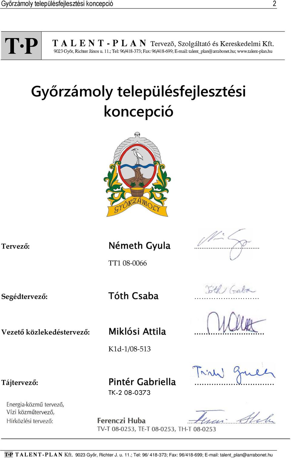 hu; www.talent plan.hu Győrzámoly településfejlesztési koncepció Tervező: Németh Gyula.