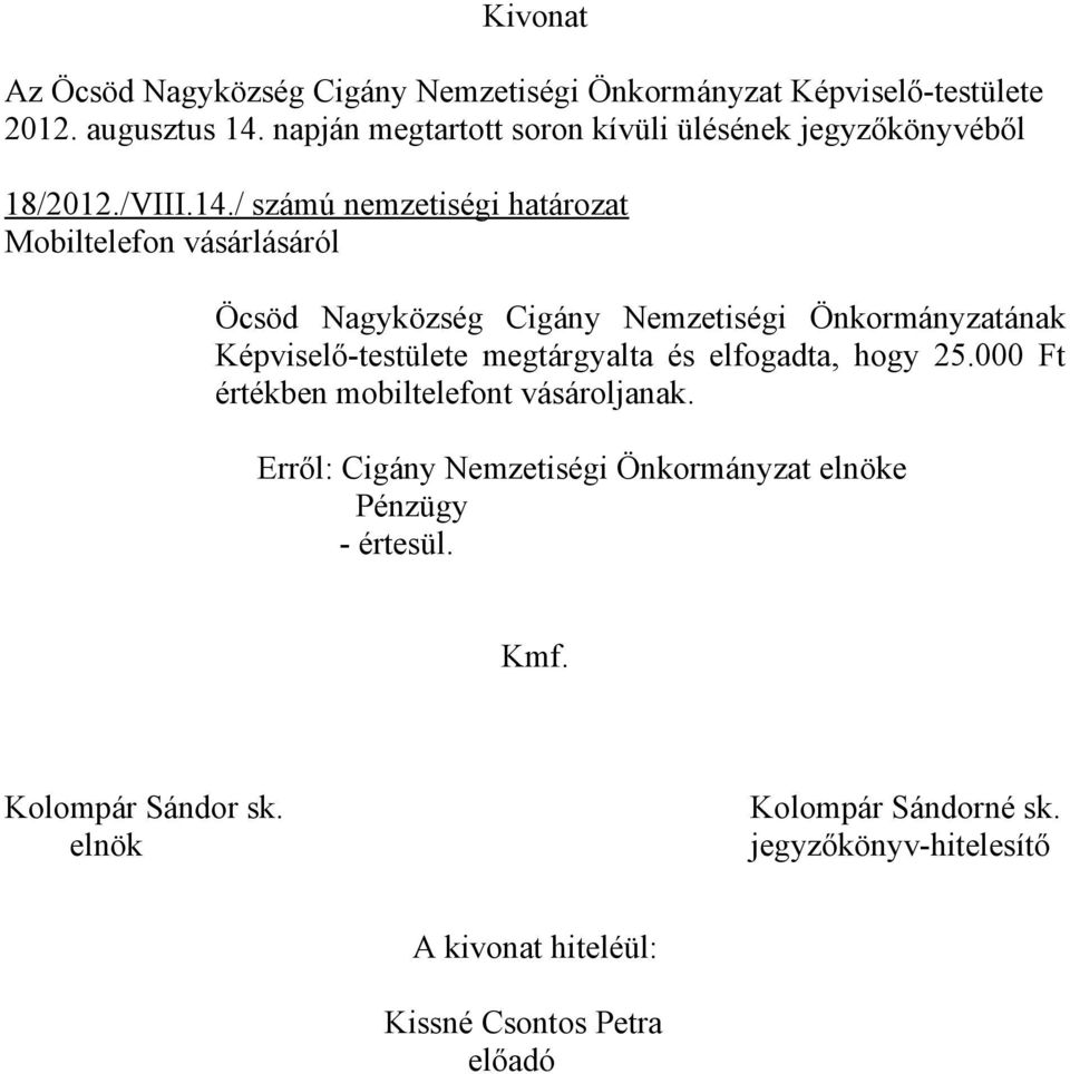 / számú nemzetiségi határozat Mobiltelefon vásárlásáról Öcsöd Nagyközség Cigány Nemzetiségi Önkormányzatának Képviselő-testülete