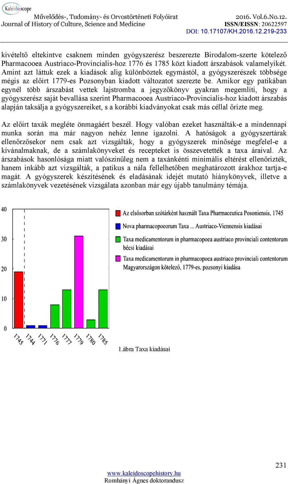 Amikor egy patikában egynél több árszabást vettek lajstromba a jegyzőkönyv gyakran megemlíti, hogy a gyógyszerész saját bevallása szerint Pharmacooea Austriaco-Provincialis-hoz kiadott árszabás