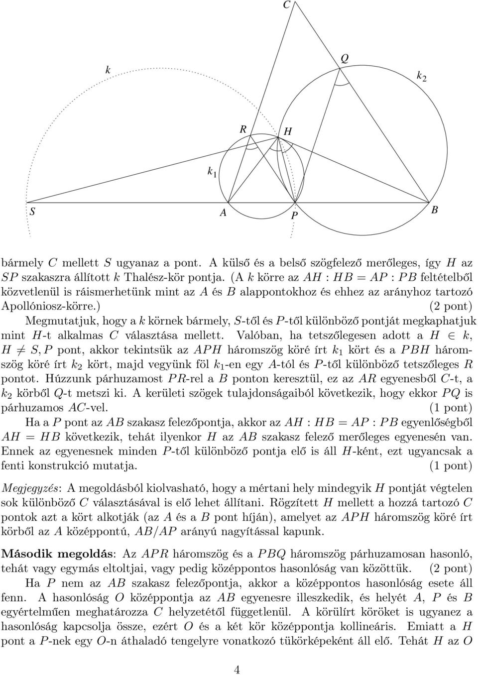 ) Megmutatjuk, hogy a k körnek bármely, S-től és P-től különböző pontját megkaphatjuk mint H-t alkalmas C választása mellett.