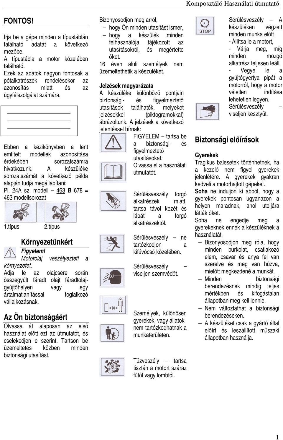 Ebben a kézikönyvben a lent említett modellek azonosítása érdekében sorozatszámra hivatkozunk. A készüléke sorozatszámát a következı példa alapján tudja megállapítani: Pl. 24A sz.