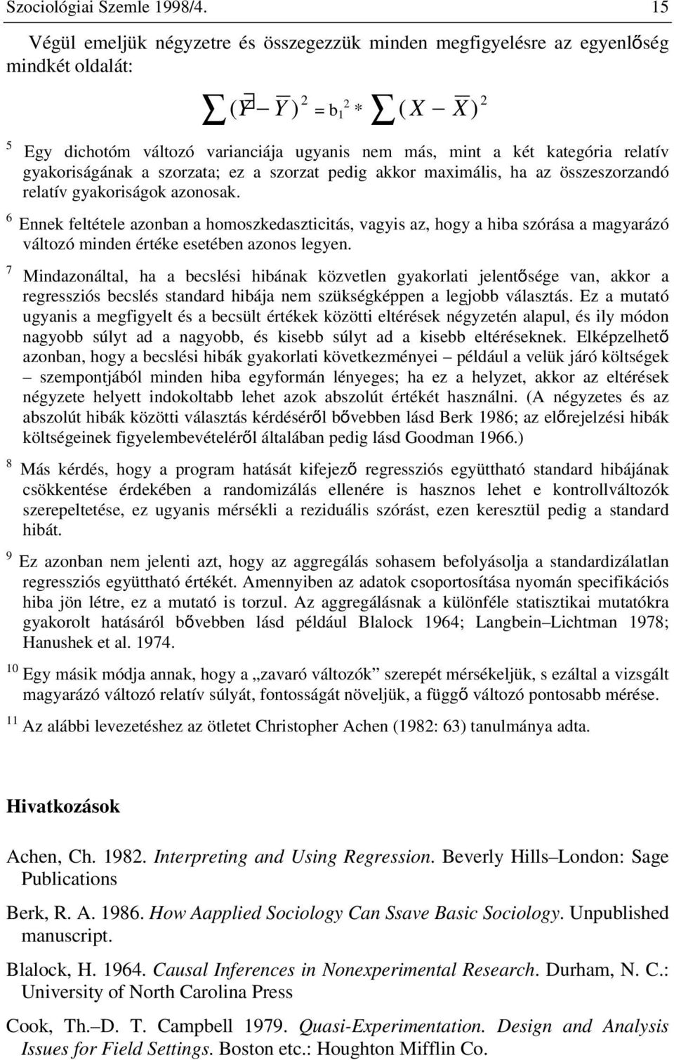 gyakoriságának a szorzata; ez a szorzat pedig akkor maximális, ha az összeszorzandó relatív gyakoriságok azonosak.