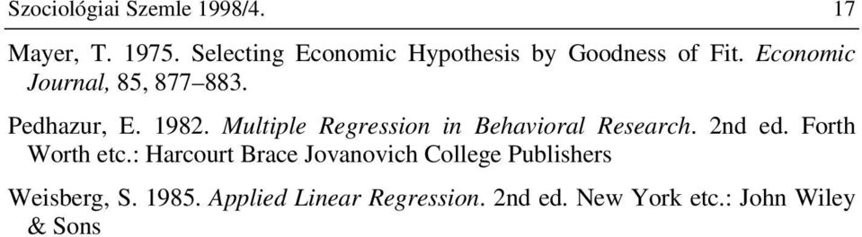 Pedhazur, E. 198. Multiple Regression in Behavioral Research. nd ed. Forth Worth etc.