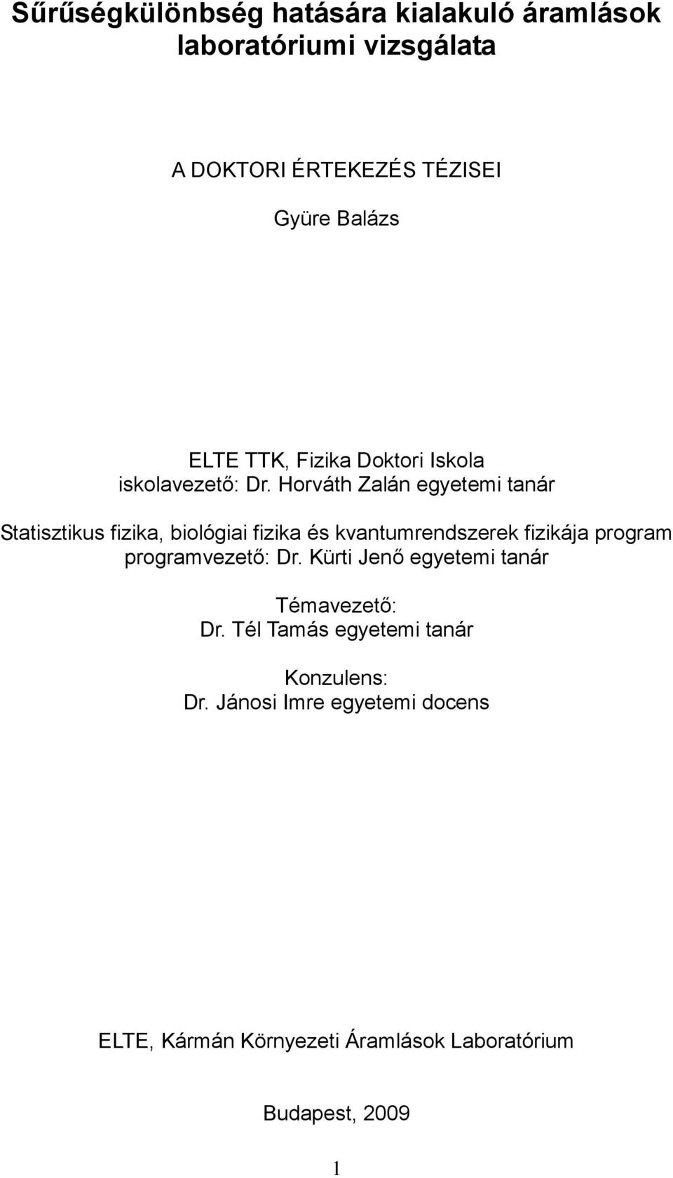 Horváth Zalán egyetemi tanár Statisztikus fizika, biológiai fizika és kvantumrendszerek fizikája program