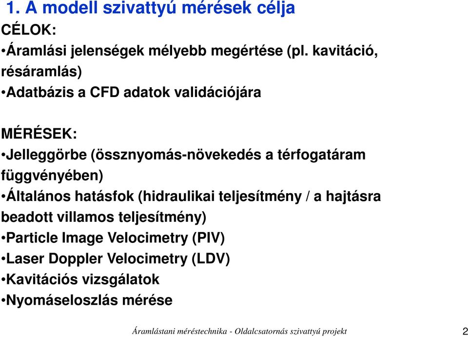 függvényében) Általános hatásfok (hidraulikai teljesítmény / a hajtásra beadott villamos teljesítmény) Particle Image