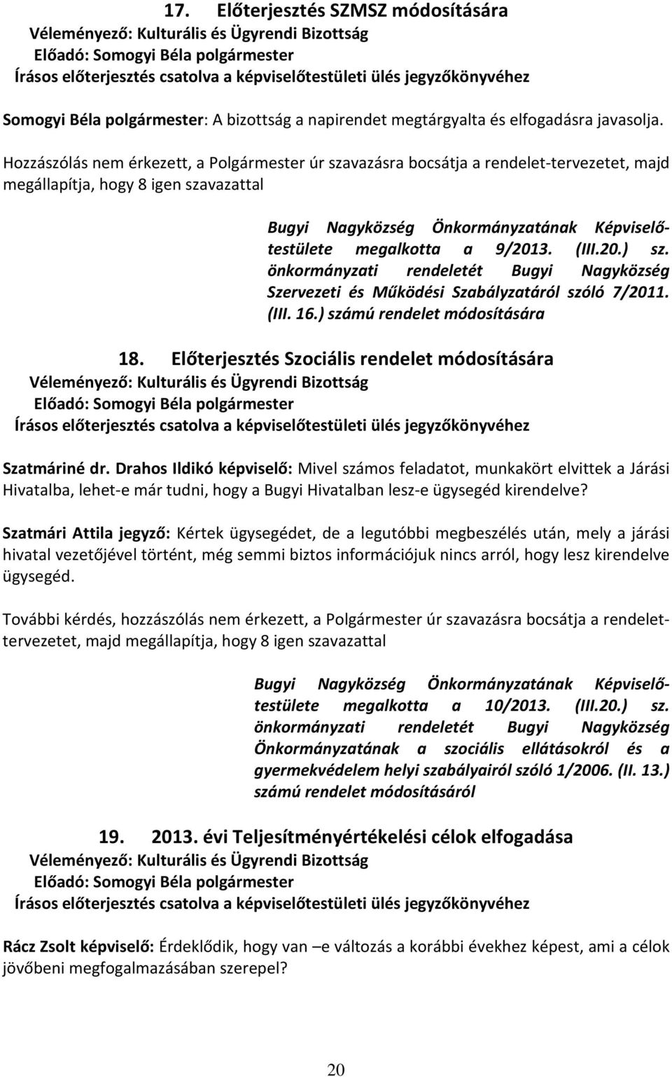 9/2013. (III.20.) sz. önkormányzati rendeletét Bugyi Nagyközség Szervezeti és Működési Szabályzatáról szóló 7/2011. (III. 16.) számú rendelet módosítására 18.