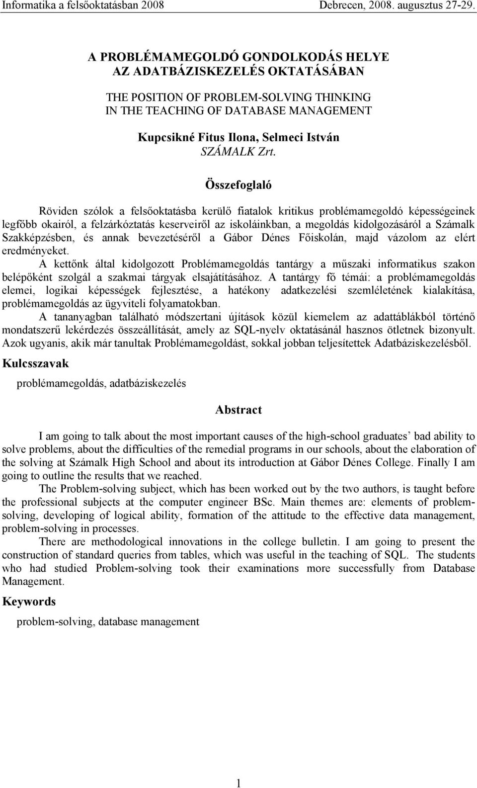 Szakképzésben, és annak bevezetéséről a Gábor Dénes Főiskolán, majd vázolom az elért eredményeket.