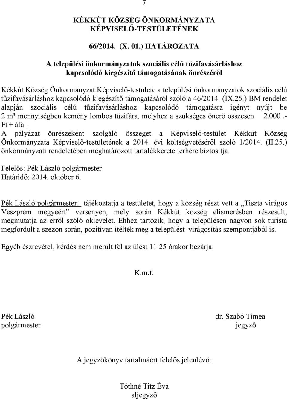 szociális célú tűzifavásárláshoz kapcsolódó kiegészítő támogatásáról szóló a 46/2014. (IX.25.