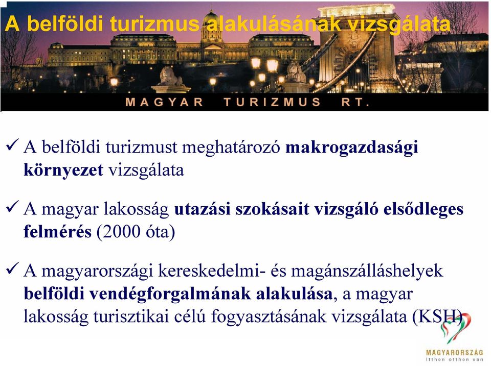 elsődleges felmérés (2000 óta) A magyarországi kereskedelmi- és magánszálláshelyek