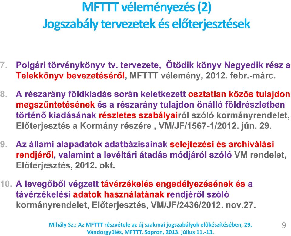 Előterjesztés a Kormány részére, VM/JF/1567-1/2012. jún. 29. 9.