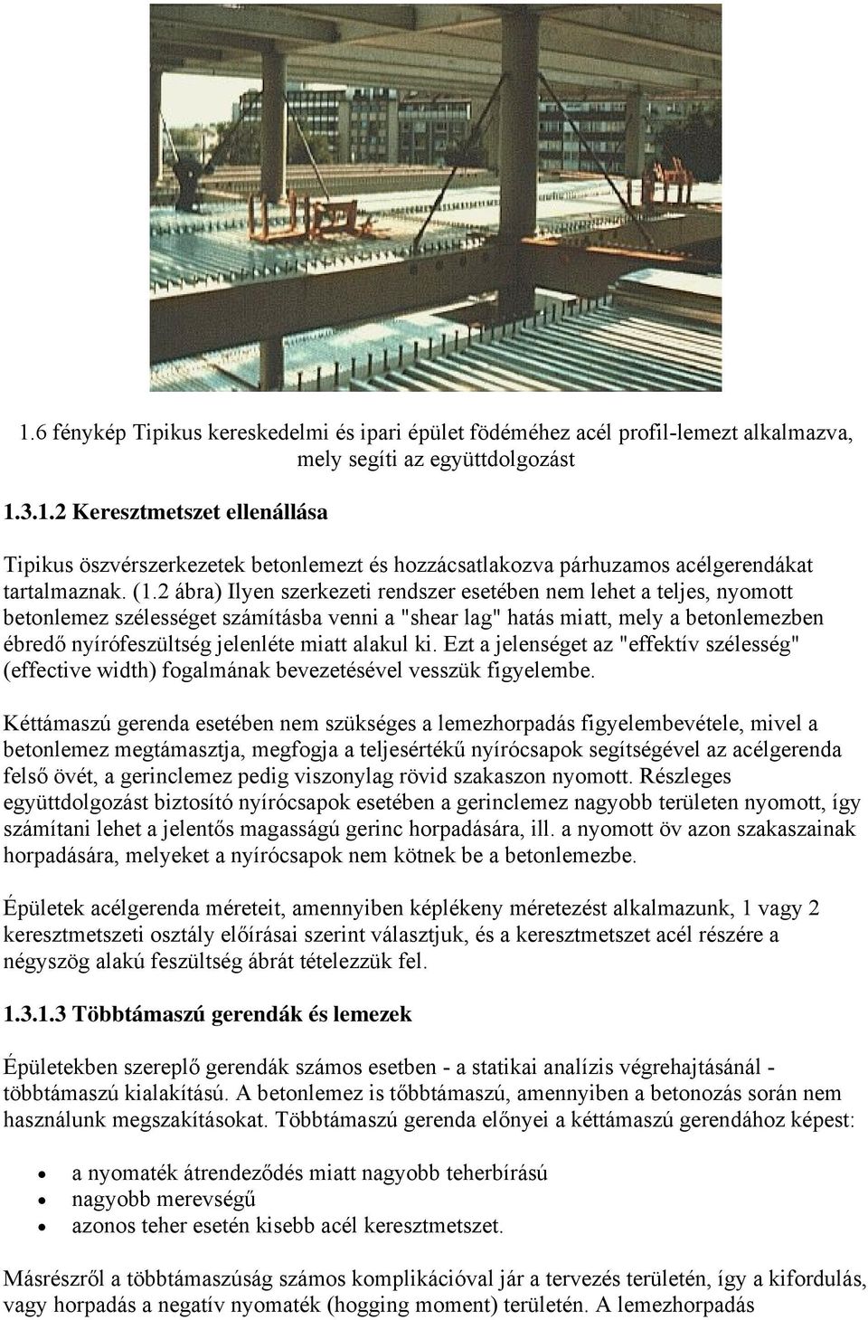 miatt alakul ki. Ezt a jelenséget az "effektív szélesség" (effective width) fogalmának bevezetésével vesszük figyelembe.