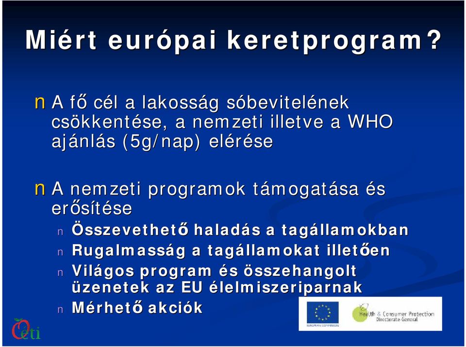 nlás s (5g/nap) elérése A nemzeti programok támogatt mogatása és erősítése se