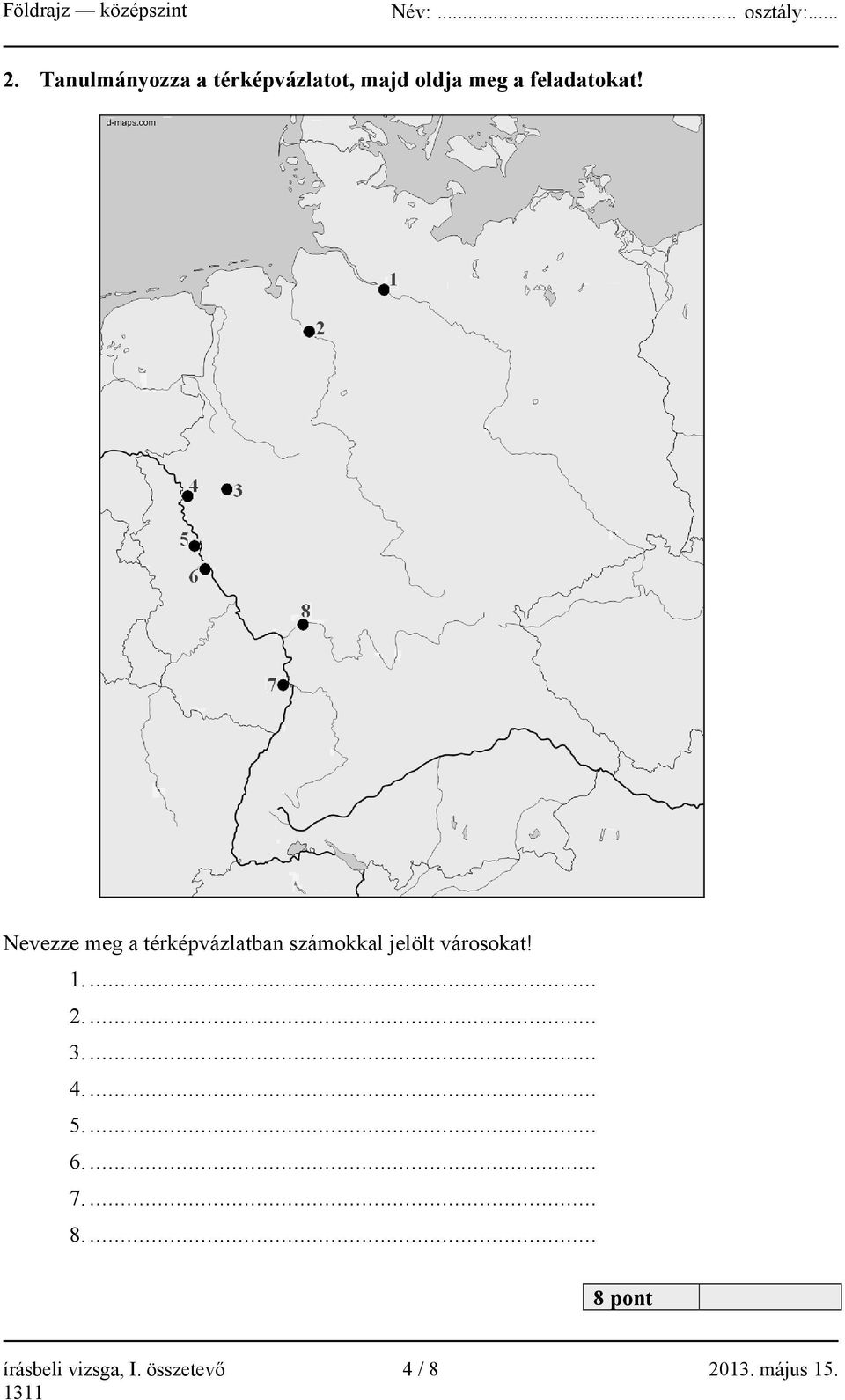 Nevezze meg a térképvázlatban számokkal jelölt városokat!