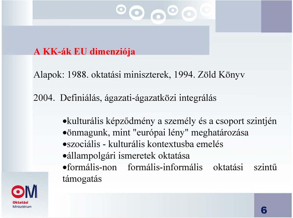 szintjén önmagunk, mint "európai lény" meghatározása szociális - kulturális kontextusba