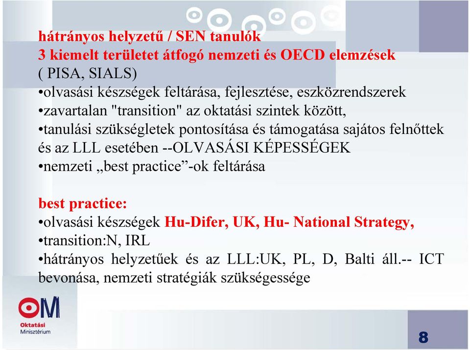 sajátos felnőttek és az LLL esetében --OLVASÁSI KÉPESSÉGEK nemzeti best practice -ok feltárása best practice: olvasási készségek