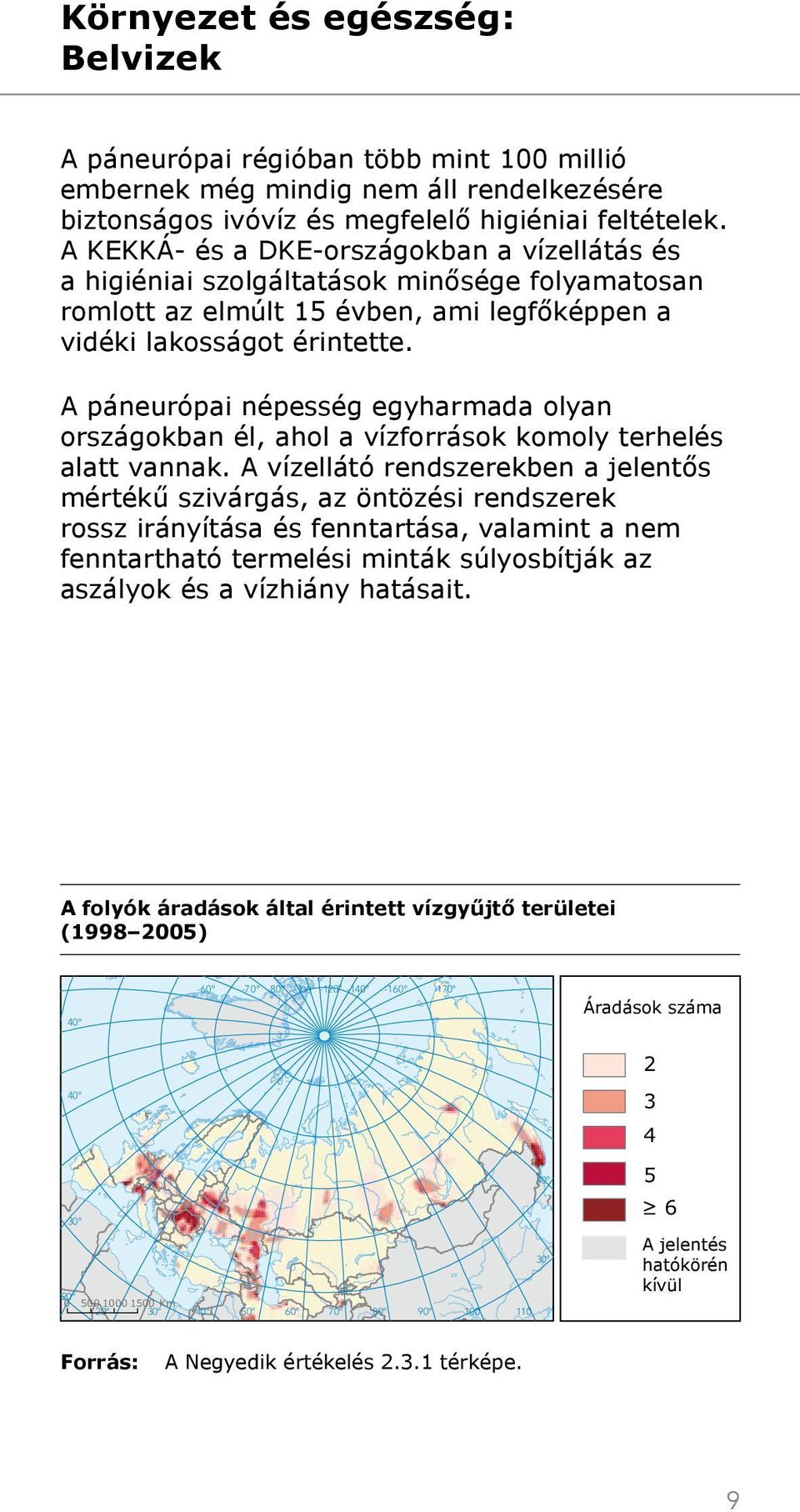 A páneurópai népesség egyharmada olyan országokban él, ahol a vízforrások komoly terhelés alatt vannak.