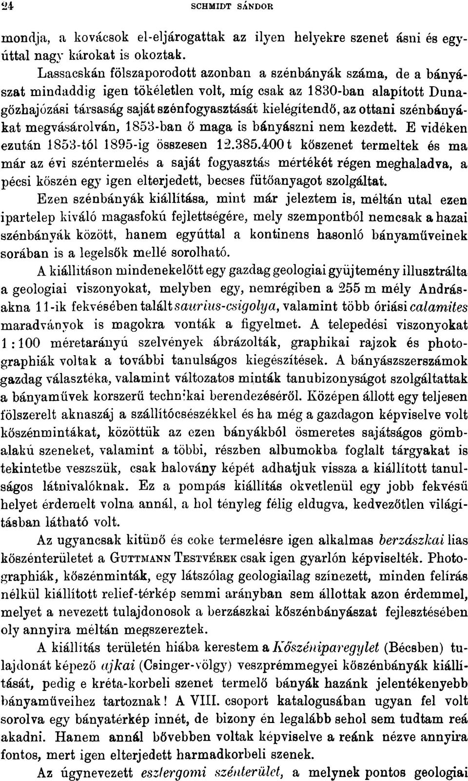 ottani szénbányákat megvásárolván, 1853-ban ő maga is bányászni nem kezdett. E vidéken ezután 1853-tól 1895-ig összesen 12.385.