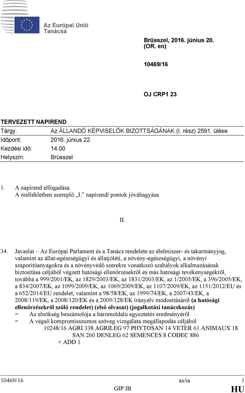 Javaslat Az Európai Parlament és a Tanács rendelete az élelmiszer- és takarmányjog, valamint az állat-egészségügyi és állatjóléti, a növény-egészségügyi, a növényi szaporítóanyagokra és a növényvédő