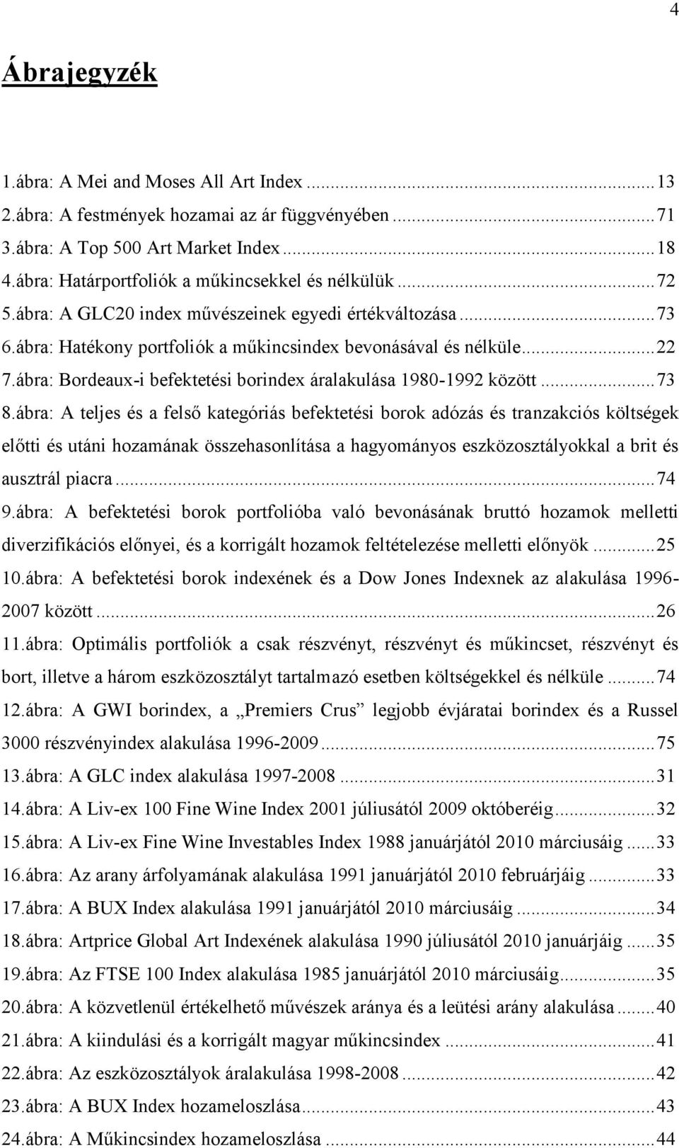 ábra: Bordeaux-i befektetési borindex áralakulása 1980-1992 között...73 8.