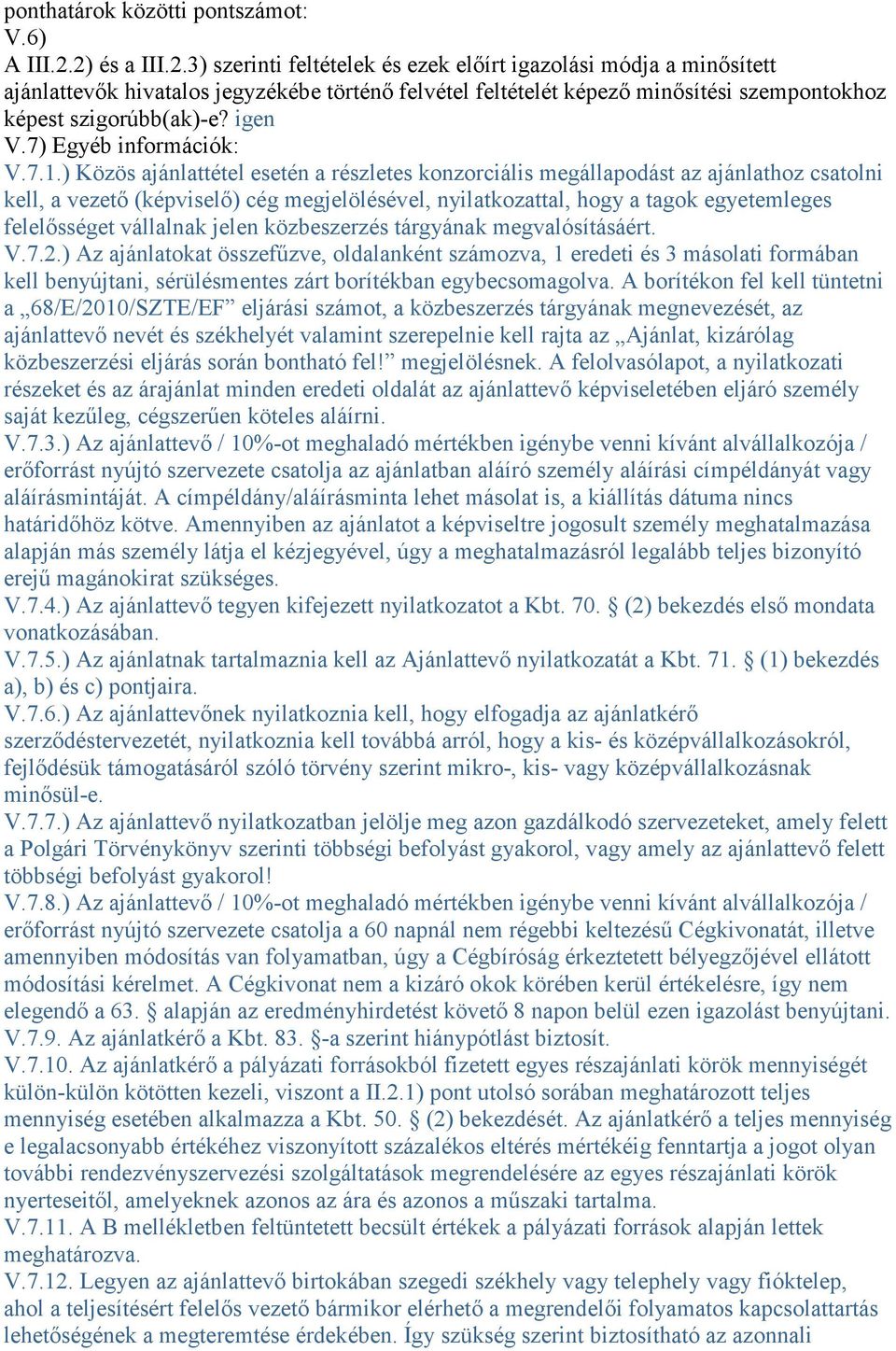 igen V.7) Egyéb információk: V.7.1.