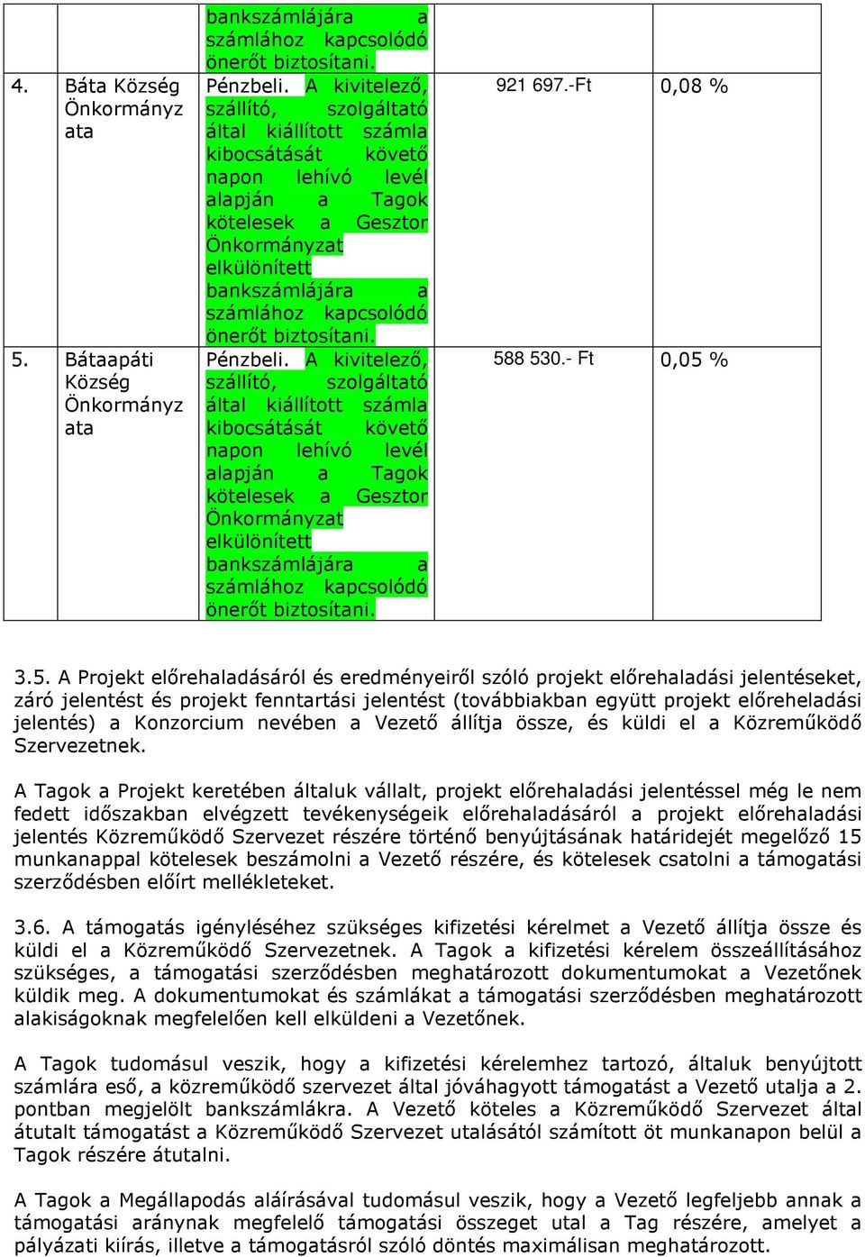 önerőt biztosítani. Pénzbeli.  önerőt biztosítani. 921 697.-Ft 0,08 % 58