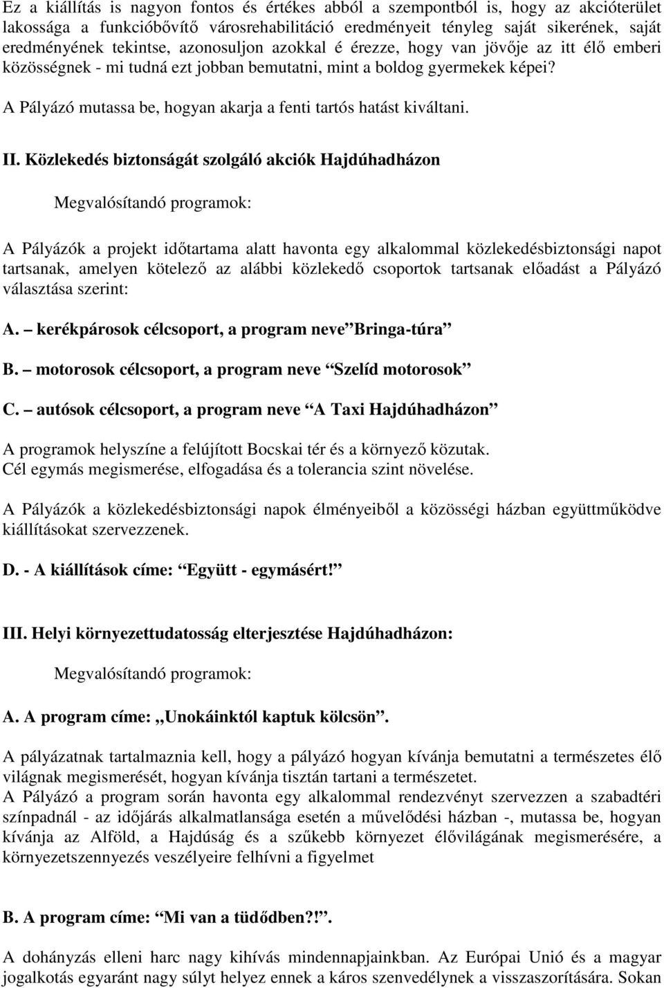 A Pályázó mutassa be, hogyan akarja a fenti tartós hatást kiváltani. II.