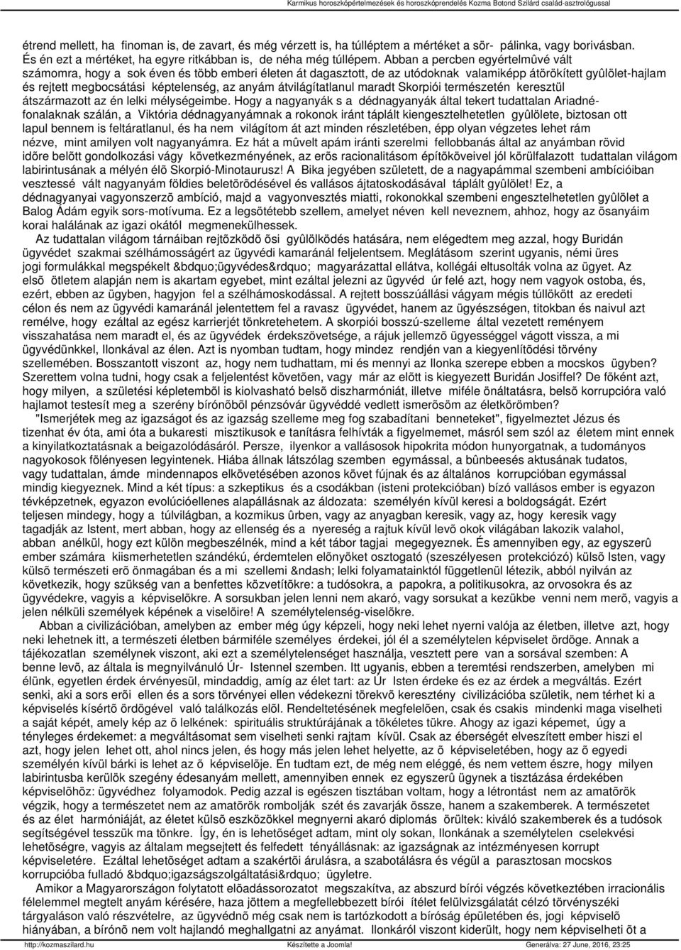 átvilágítatlanul maradt Skorpiói természetén keresztül átszármazott az én lelki mélységeimbe.