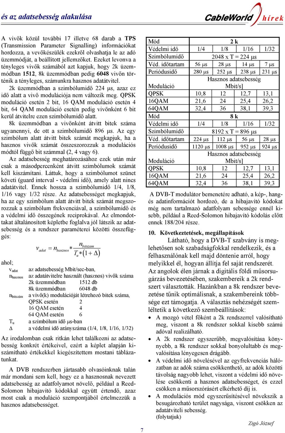 2k üzemmódban a szimbólumidő 224 µs, azaz ez idő alatt a vivő modulációja nem változik meg.
