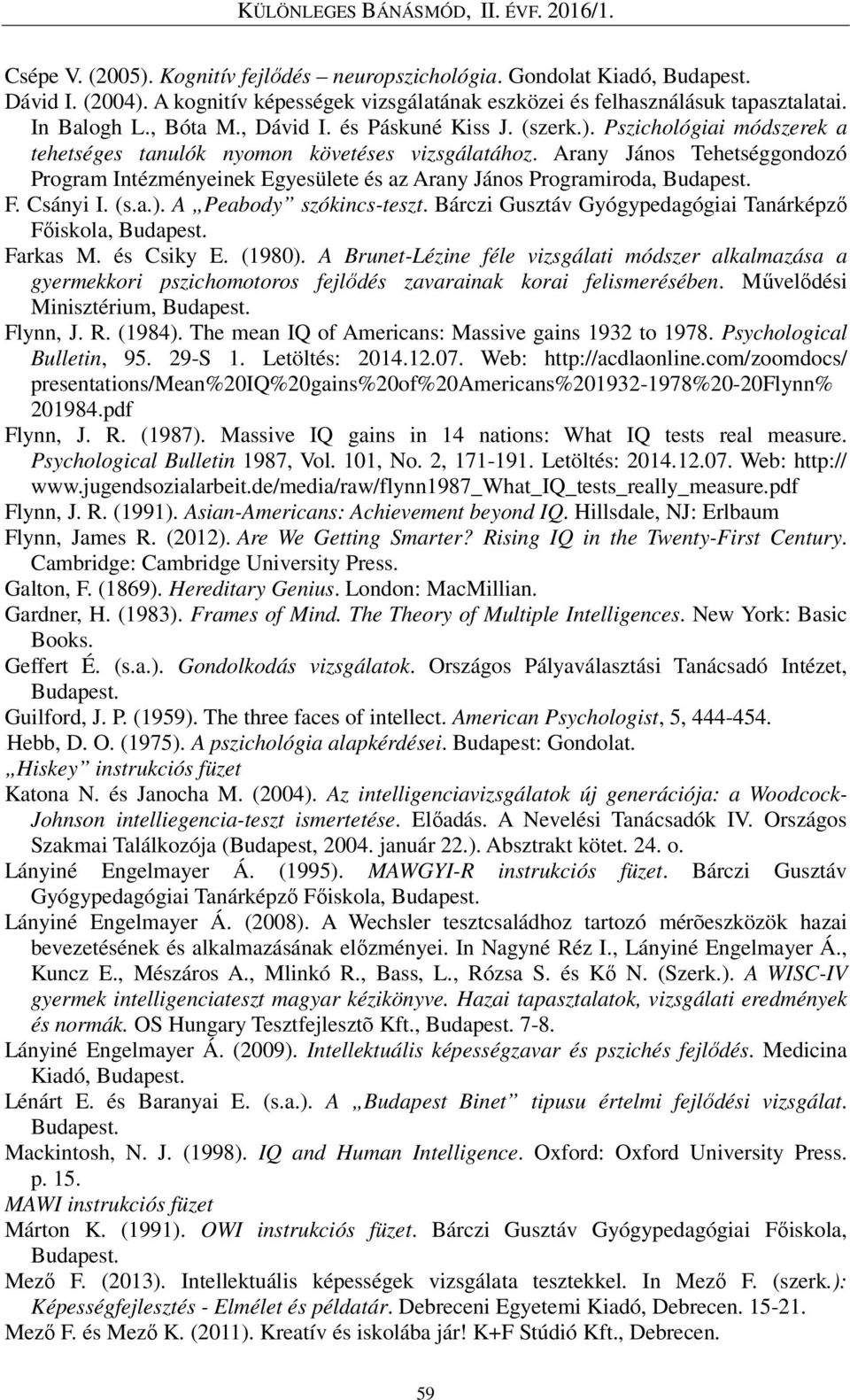 Arany János Tehetséggondozó Program Intézményeinek Egyesülete és az Arany János Programiroda, Budapest. F. Csányi I. (s.a.). A Peabody szókincs-teszt.