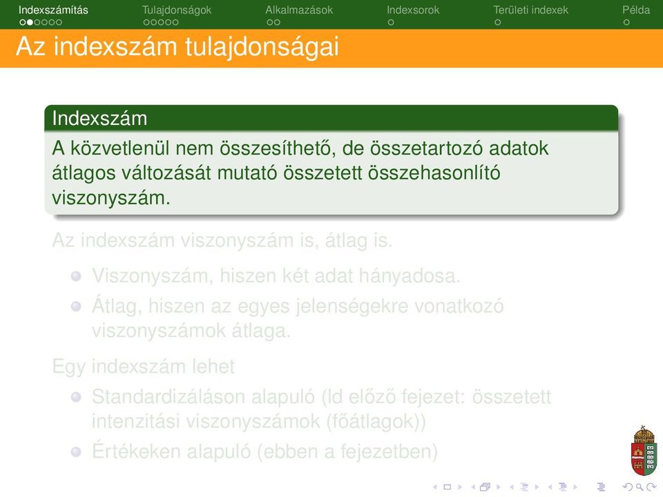 Viszonyszám, hiszen két adat hányadosa. Átlag, hiszen az egyes jelenségekre vonatkozó viszonyszámok átlaga.