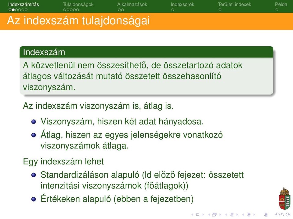 Viszonyszám, hiszen két adat hányadosa. Átlag, hiszen az egyes jelenségekre vonatkozó viszonyszámok átlaga.