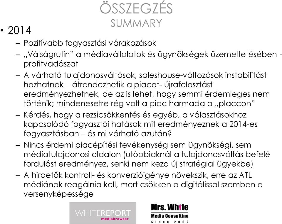 rezsicsökkentés és egyéb, a választásokhoz kapcsolódó fogyasztói hatások mit eredményeznek a 2014-es fogyasztásban és mi várható azután?