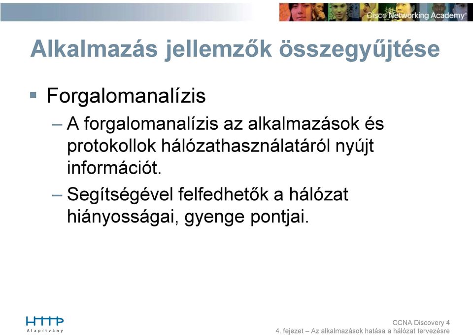 hálózathasználatáról nyújt információt.