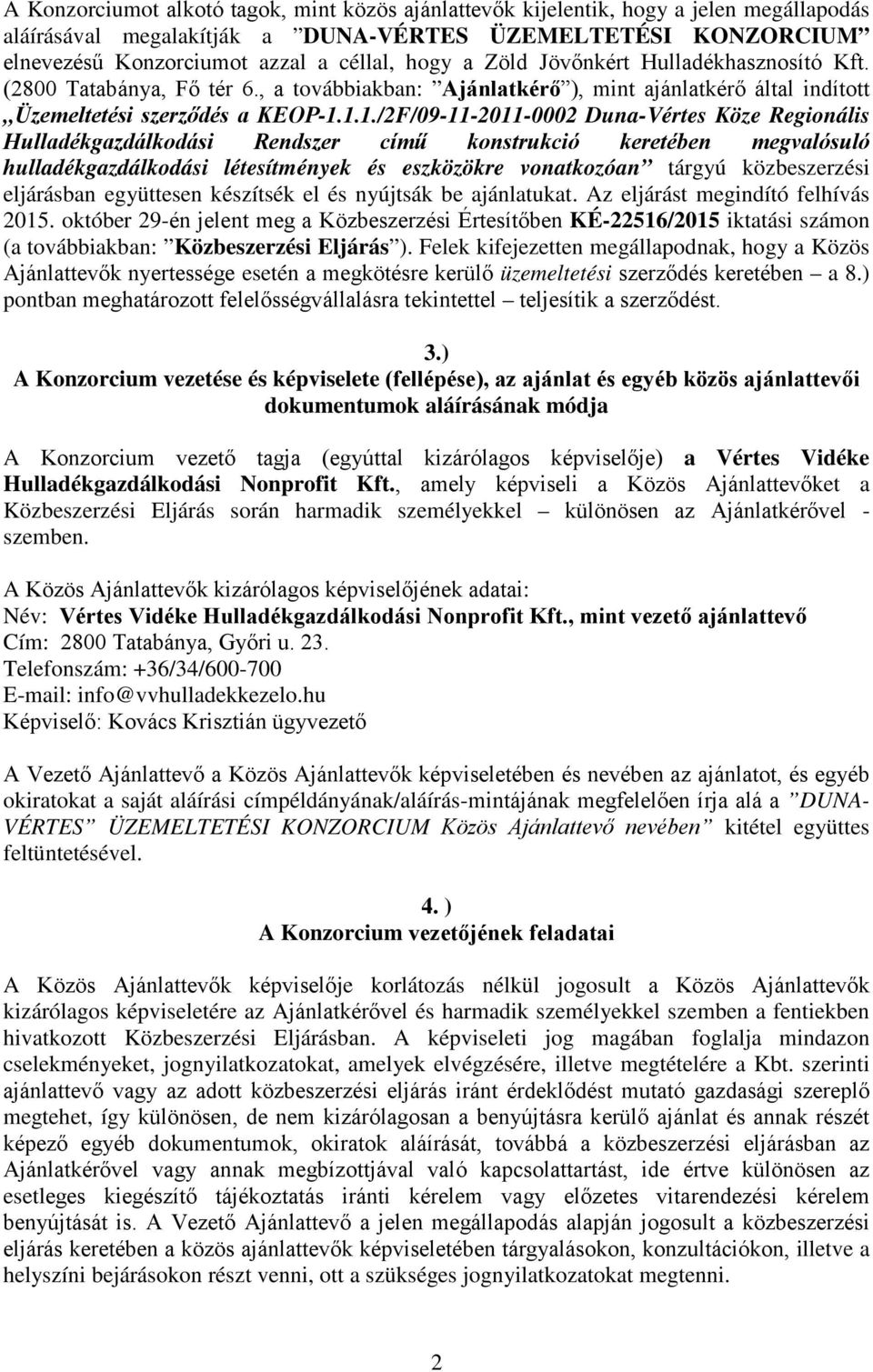 1.1./2F/09-11-2011-0002 Duna-Vértes Köze Regionális Hulladékgazdálkodási Rendszer című konstrukció keretében megvalósuló hulladékgazdálkodási létesítmények és eszközökre vonatkozóan tárgyú