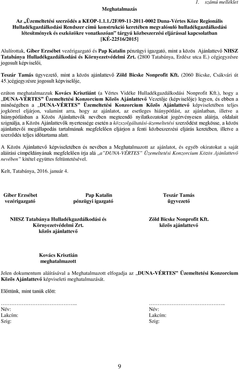 1.1./2F/09-11-2011-0002 Duna-Vértes Köze Regionális Hulladékgazdálkodási Rendszer című konstrukció keretében megvalósuló hulladékgazdálkodási létesítmények és eszközökre vonatkozóan tárgyú