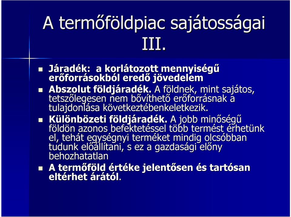 A földnek, mint sajátos, tetszılegesen nem bıvíthetı erıforrásnak a tulajdonlása következtébenkeletkezik.